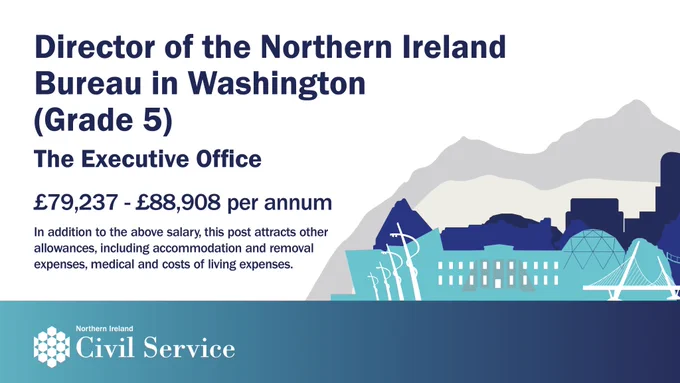 Director of the Northern Ireland Bureau in Washington (Grade 5). The Executive Office. £79,237 - £88,908 per annum. In addition to the above salary, this post attracts other allowances, including accommodation and removal expenses, medical and costs of living expenses.