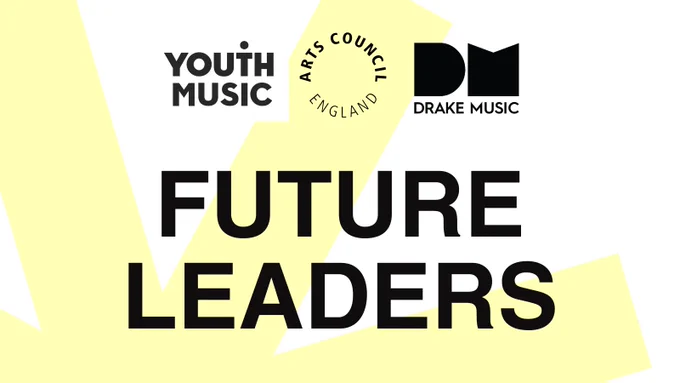 An infographic for Future Leaders. Logos for Youth Music, Arts Council England and Drake Music in top center of image, with a yellow sun in the background.