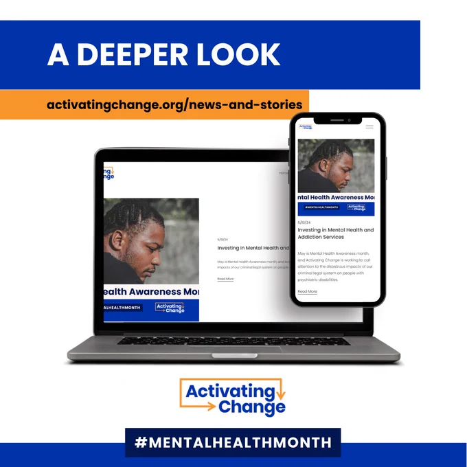 A Deeper Look activatingchange.org/news-and-stories/mental-health-and-addiction-services Screenshot of Activating Change blog on Mental Health and Addiction Services blog on a laptop and a smartphone. The photo on the blog post is a Black man with cornrows in looking away thoughtfully. Activating Change logo #MentalHealthMonth