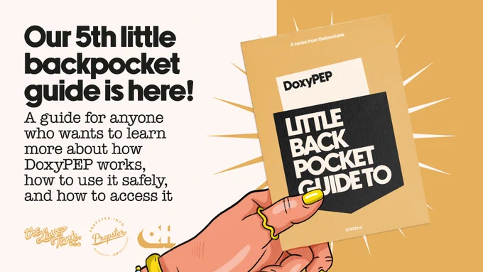 On a light pink background black text reads: Our 5th little backpocket guide is here! A guide for anyone who wants to learn about how DoxyPEP works, how to use it safely, and how to access it. The Love Tank, PrEPster and Queer Health logos sit below the text.

To the centre and right of the image, a drawing of a hand with yellow painted nails is holding a gold coloured copy of a booklet. In black text the booklet has copy that reads DoxyPEP - Little Back Pocket Guide To.