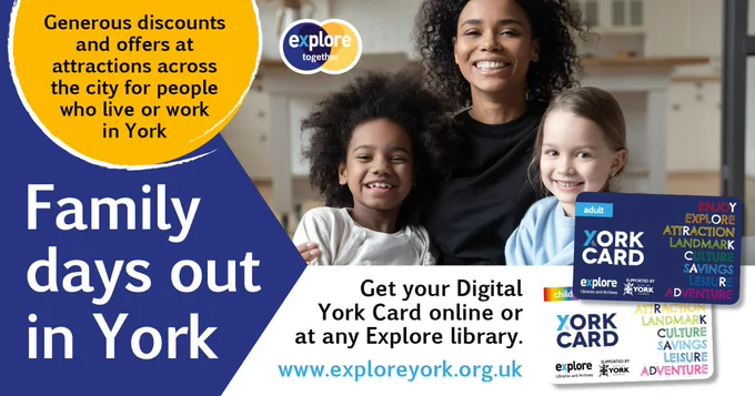 A family are hugging and smiling. An image of the adult and child York Cards. The Explore Together logo. Text says "Generous discounts and offers at attractions across the city for people who live or work in York. Family days out in York. Get your Digital York Card online or at any Explore library. www.exploreyork.org.uk"