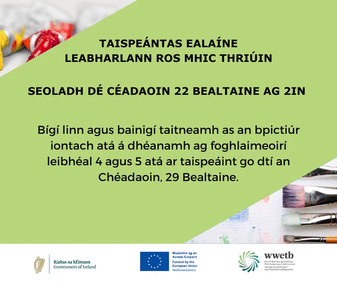 Taispeántas EalaíneLeabharlann Ros Mhic Thriúin Seoladh Dé Céadaoin 22 Bealtaine ag 2in