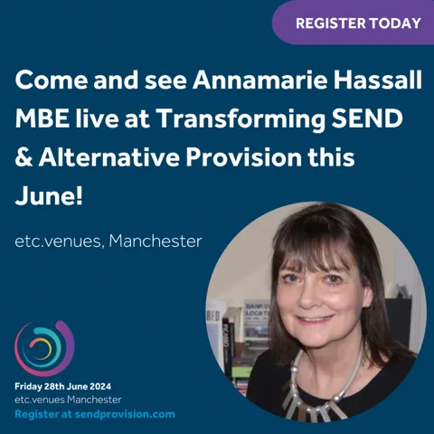 Come and see Annamarie Hassall MBE Live at Transforming SEND & Alternative Provision this June!