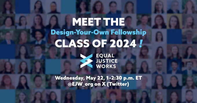The words "Congratulations Equal Justice Works Fellows Class of 2024! 84 Fellows, 42 Law Schools, 79 Host Organizations, 84 Sponsors" overlayed on top of a grid of headshots of the Fellow class. The Equal Justice Works logo sits on top of the graphic.