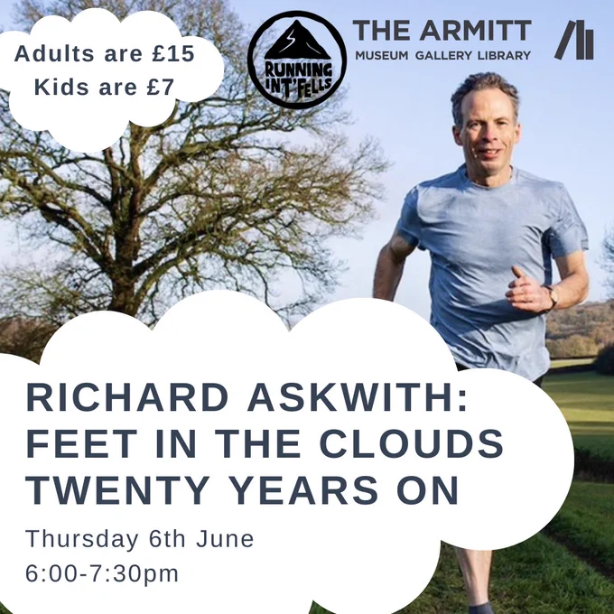 Richard Askwith, a middle-aged white man with dark hair, runs through the Cumbrian countryside in a light blue t shirt and shorts. A large tree, fields and fells can be glimpsed in the background. Above his head are the logos for Running Int Fells and The Armitt. To the left, blue text on a white cloud reads: Richard Askwith. Feet in the Clouds Twenty Years On. Thursday sixth of June. Six to seven thirty pm. In the top left corner, blue text on a smaller white cloud reads: Adults are fifteen pounds, kids are seven pounds
