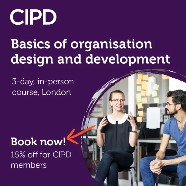 In this image, two colleagues are having a discussion. The white text is on a purple background and reads: CIPD Basics of organisation design and development 3-day, in-person course, London. Book now! 15% off for all members