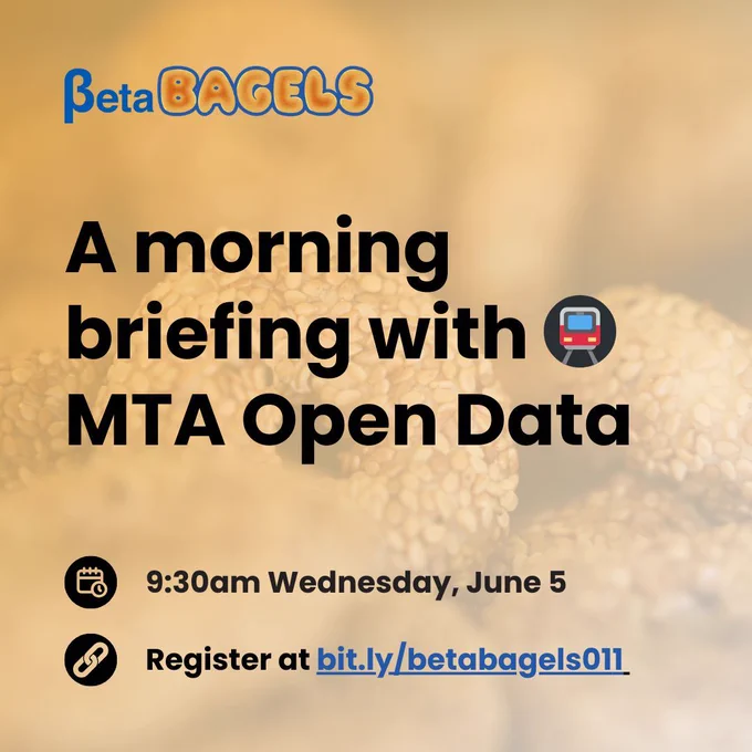 An orange graphic with the BetaBagels logo and text that reads "A morning briefing with MTA Open Data." The event will take place on Wednesday, June 5, at 9:30am and the RSVP link is: bit.ly/betabagels011. 
