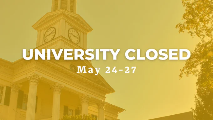 Graphic with text "UNIVERSITY CLOSED May 24-27"