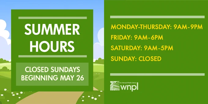 Summer Hours, closed Sundays beginning May 26, with library hours