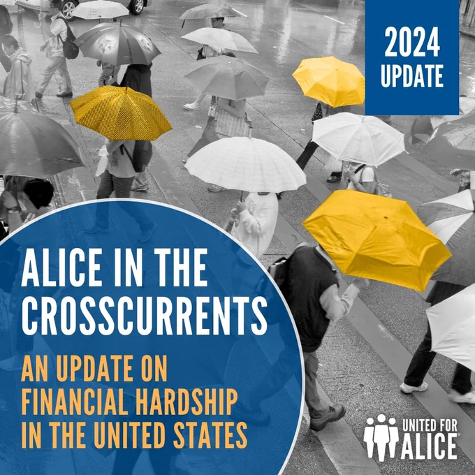 A crowd of people with umbrellas walks across the street on a rainy day. While image is black and white, some umbrellas are bright yellow. Text reads: 2024 Update, ALICE in the Crosscurrents, An Update on Financial Hardship in the United States.
