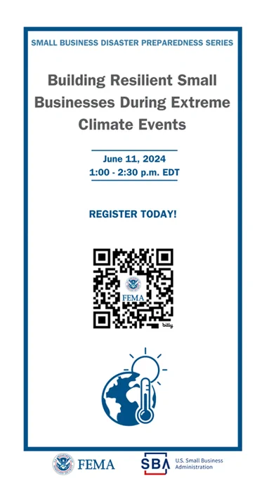 White graphic with image of a black QR code. Text reads: "Small Business Disaster Preparedness Series. Building Resilient Small Businesses During Extreme Climate Events. June 11, 2024. 1 to 2 p.m. EDT."