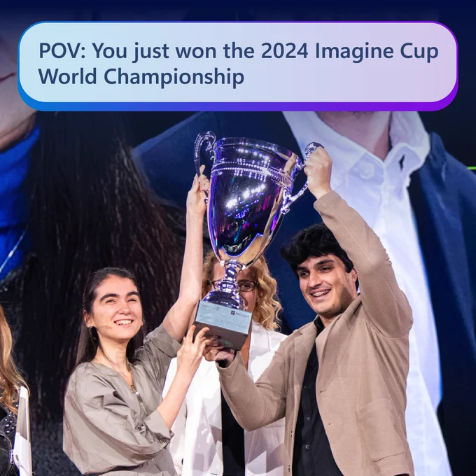 Two young people holding up a silver trophy cup on stage. Text reads, "P O V: You just won the 2024 Imagine Cup World Championship."