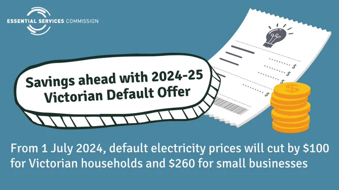 Image of energy bill alongside stack of coins with the text: "Savings ahead with 2024-25 Victorian Default Offer. From 1 July 2024, default electricity prices will cut by $100 for Victorian households and $260 for small businesses."