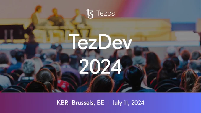 Tezos | TezDev 2024 | KBR, Brussels, BE | July 11, 2024