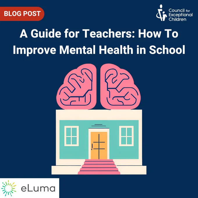 Dark blue background with a graphic of a school building with a brain on top of it. The text reads, "Blog Post; A Guide for Teachers: How To Improve Mental Health in School." eLuma's logo is present on the bottom.