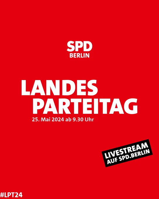 SPD Berlin Landesparteitag am 25. Mai 2024 ab 9.30 Uhr. Livestream auf spd.berlin