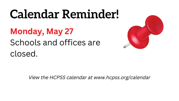 Calendar reminder! Schools and offices are closed Monday, May 27. View the HCPSS calendar online: https://www.hcpss.org/calendar/