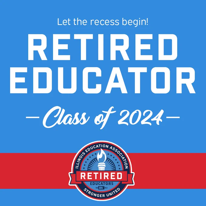 Blue and red graphic with text reading "Let the recess begin! RETIRED EDUCATOR Class of 2024. IEA retired logo at the bottom.