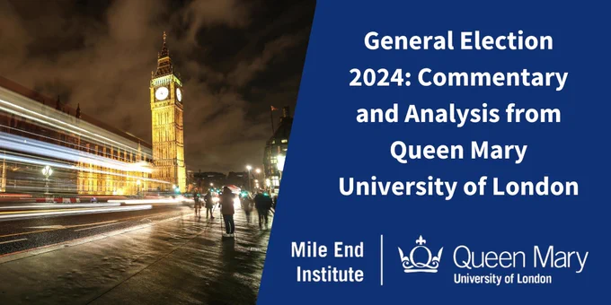 Banner for QMUL’s election coverage featuring the Mile End Institute QMUL logo, a photo of the Elizabeth Tower at night and text: General Election 2024 Commentary and Analysis from Queen Mary University of London.