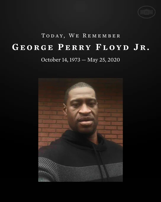 Today, We Remember
George Perry Floyd Jr.
October 14, 1973 – May 25, 2020
