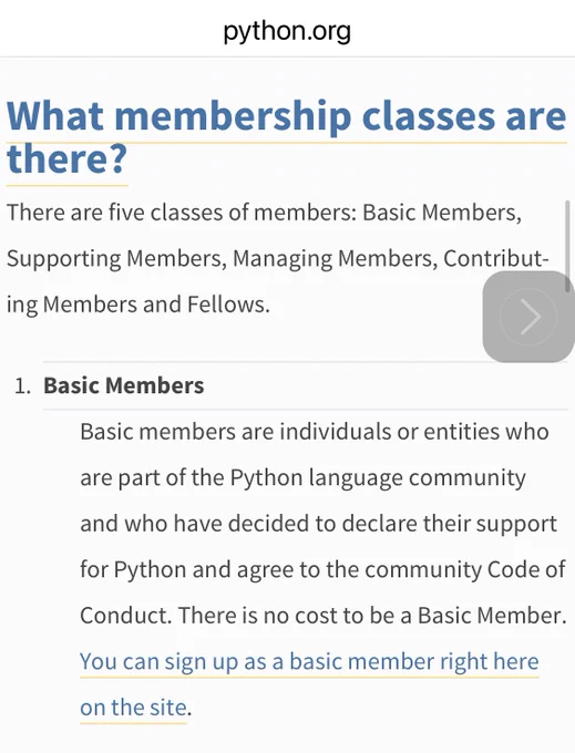 Basic Members
Basic members are individuals or entities who are part of the Python language community and who have decided to declare their support for Python and agree to the community Code of Conduct. There is no cost to be a Basic Member. You can sign up as a basic member right here on the site.

https://www.python.org/users/membership/