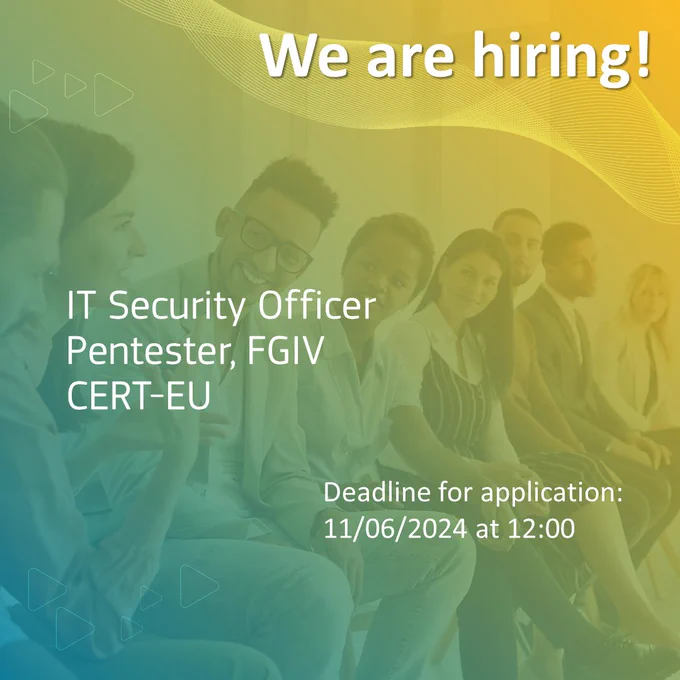 Photo of a group of people waiting for an interview. The text says: IT Security Officer - Pentester, CERT-EU, Deadline for application: 11/06/2024 at 12:00