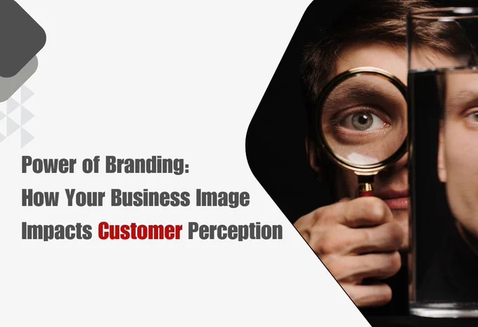 Impact of branding on customer perception, Power of business image, Effective branding strategies, Customer engagement through branding, Building brand loyalty, Business growth with strong branding, Brand image importance, How branding affects customers, Consistent brand identity, Transforming business through branding.
