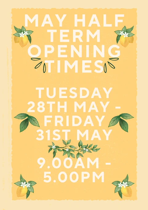 May half term opening times poster