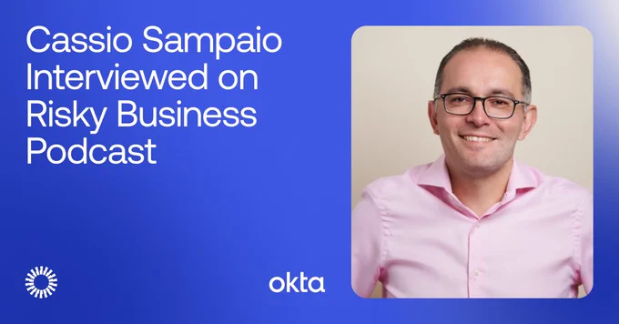 Photo of Okta's Cassio Sampaio. Text reads, "Interviewed onRisky Business Podcast"