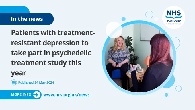 This image features an informational graphic from NHS Research Scotland. On the left side of the image, there is a light blue banner with text that reads "In the news." Below this, larger text states, "Patients with treatment-resistant depression to take part in psychedelic treatment study this year," with a publication date of "24 May 2024." There is a link for more information: "nrs.org.uk/news." The right side of the graphic displays two individuals seated across from each other in a room, engaged in conversation. The surroundings suggest a comfortable, indoor setting. Additionally, there are decorative graphics involving circles and dots in shades of blue, encapsulating the scene and text.