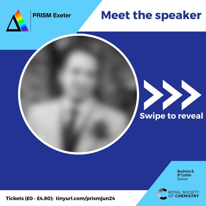 Meet the speaker teaser image. Photo of speaker is blurred, with text reading swipe to reveal next to it. Tickets details and logos of BIPC Devon and Royal Society of Chemistry in footer: tickets (£0 to £4.80) from tinyurl.com/prismjun24 