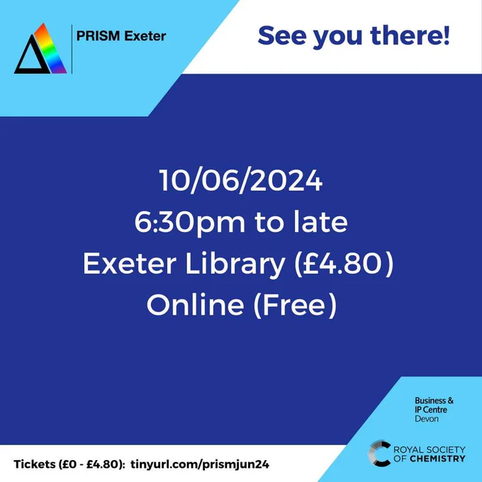 See you there finale image providing event details: 10/06/2024; 6:30pm to late; Exeter Library (£4.80) or online (free). Tickets details and logos of BIPC Devon and Royal Society of Chemistry in footer: tickets (£0 to £4.80) from tinyurl.com/prismjun24 