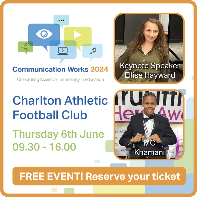Communication Works 2024
Celebrating Assistive Technology in Education
Charlton Athletic Football Club
Thursday 6th June 2024
9.30 to 16.00
Free Event! Reserve your ticket!