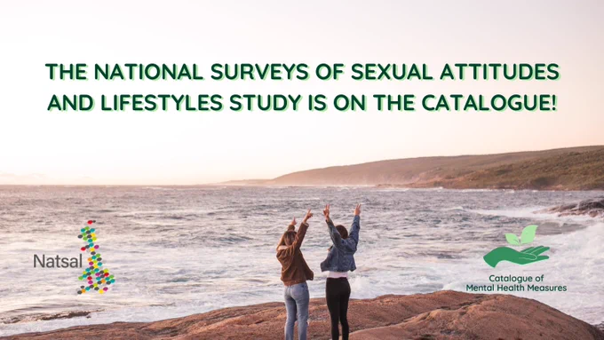 Image: Two happy women on the beach at sunset
Text: The National Surveys of Sexual Attitudes and Lifestyles Study is on the Catalogue!
Logos: Natsal, Catalogue of Mental Health Measures