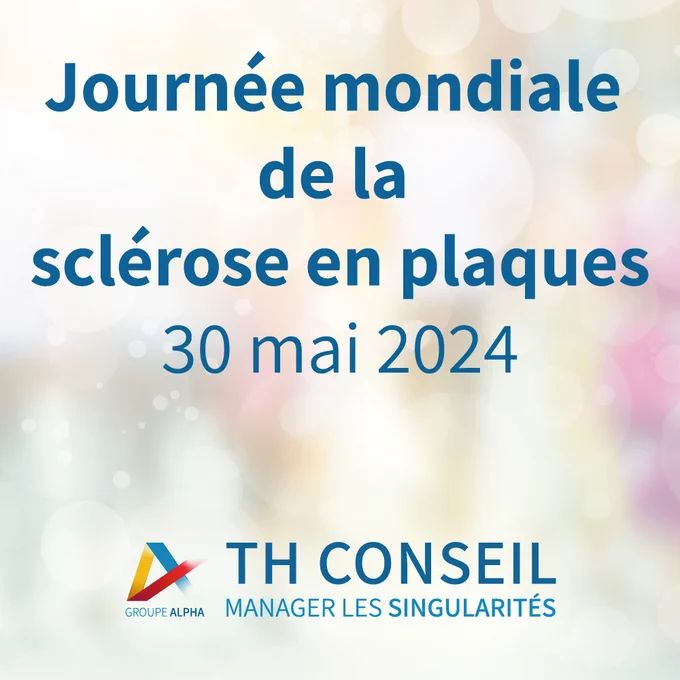 Journée mondiale de la sclérose en plaques - 30 mai 2024 - TH Conseil
