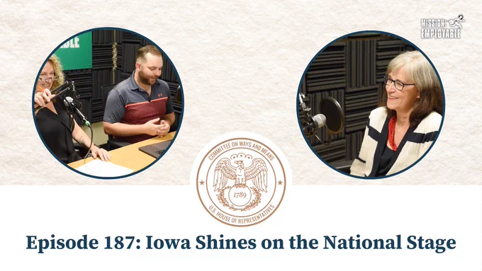 A YouTube thumbnail featuring Mission: Employable Podcast hosts Ben Oldach and Kathy Leggett. It also features Iowa Workforce Development Director Beth Townsed. The text reads, "Episode 187: Iowa Shines on the National Stage." It also features the logo for the House of Representatives Ways and Means Subcommittee along with the Mission: Employable Podcast logo.