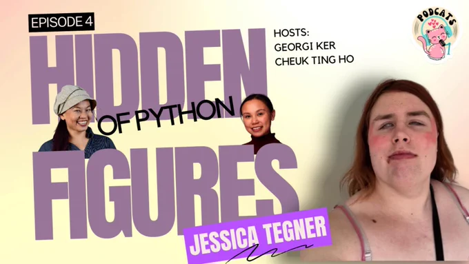 Poster for Episode 4 of Hidden Figures podcast showing pictures of:
- Jessica Tegner, guest
- Cheuk and Georgi, hosts
and their names

Also there is the pypodcats logo, very cute, with a cat 