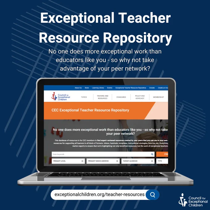 Dark blue background with a laptop displaying the Exceptional Teacher Resource Repository. The text reads, "Exceptional Teacher Resource Repository; No one does more exceptional work than educators like you - so why not take advantage of your peer network? exceptionalchildren.org/teacher-resources"