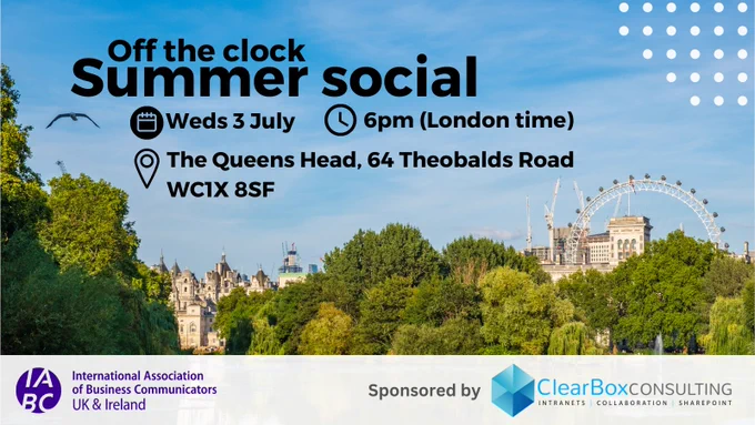 Off the clock summer social, Weds 3 July, 6pm London time, The Queens Head, 64 Theobalds Road, WC1X 8SF. Pic of London in the sunshine, IABC event sponsored by ClearBox Consulting.