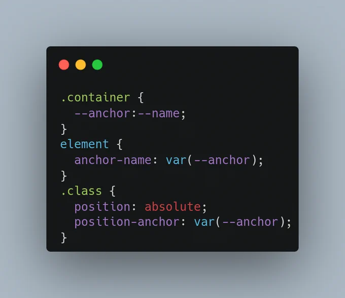 A CSS code: 
.container {
  --anchor:--name;
}
element {
  anchor-name: var(--anchor);
}
.class {
  position: absolute;
  position-anchor: var(--anchor);
}