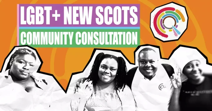 Graphic has an orange background. It reads "LGBT  New Scots Community Consultation". Image contains LGBT Health and Wellbeing's logo, and a photograph of 4 LGBT  New Scots which runs along the bottom of the image. 