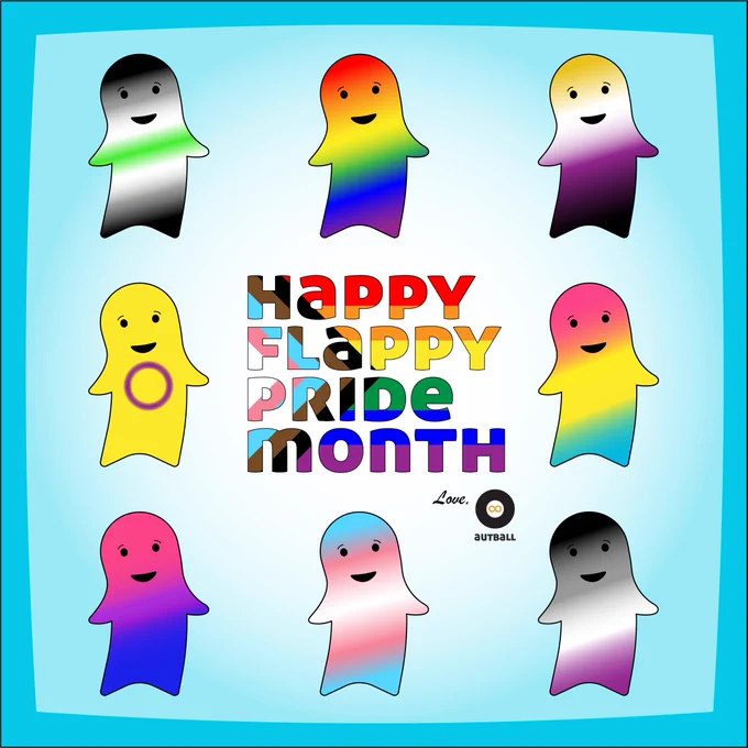 The words “HAPPY FLAPPY PRIDE MONTH” are colored like the Progress Pride flag, and “Love, Autball” appears just below. Eight Happy Flappy characters encircle the text, and each one is colored like a different Pride flag. From top left: Agender, LGBTQIA , Nonbinary, Intersex, Pansexual, Bisexual, Transgender, and Asexual.