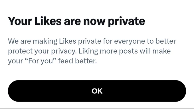 Your Likes are now private 
We are making Likes private for everyone to better protect your privacy. Liking more posts will make you "For you" feed better.
Button text: OK