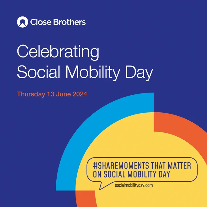 Close Brothers. Celebrating Social Mobility Day.  Thursday 13 June 2024.  #Sharemoments that matter on Social Mobility Day.