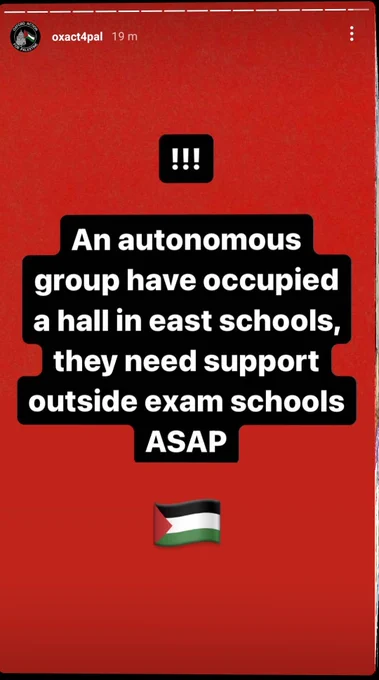 oxact4pal instagram story saying "an autonomous group have occupied a hall in exam schools, they need support outside asap 🇵🇸"