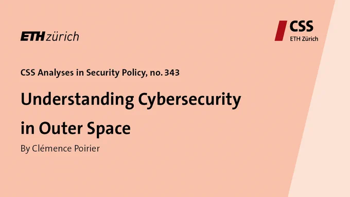 CSS Analyses in Security Policy, no. 343
Understanding Cybersecurity in Outer Space, by Clémence Poirier