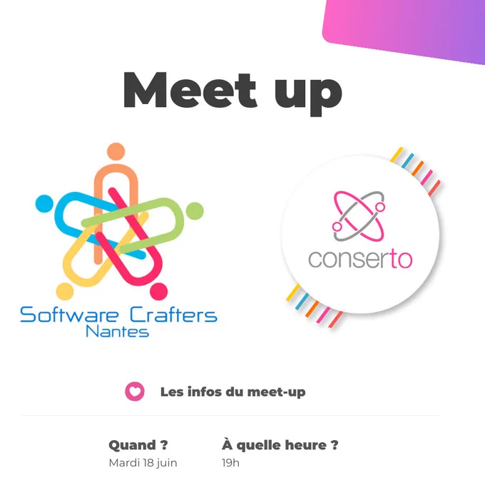 Meet up 
Software Crafters & Conserto
Les infos du meet-up
Quand : mardi 18 juin
À quelle heure : 19h