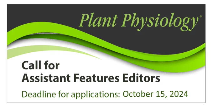 Plant Physiology Call for Assistant Features Editors. Deadline for applications: October 14, 2024.