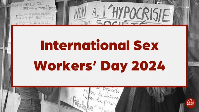 A black and white image from the St. Nizier Church protests as the background - two women create large protest signs with their demands, written in French. The text reads "International Sex Workers' Day 2024", with the NUM logo in the bottom right corner.
