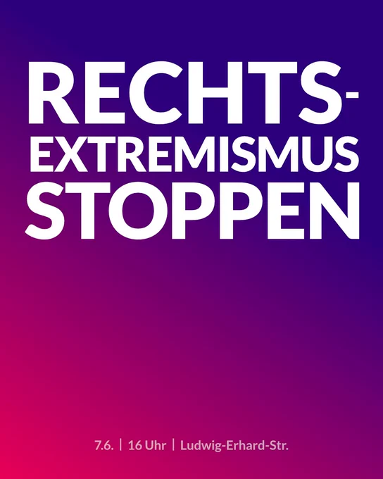 
Sharepic 
In Großbuchstaben 

Rechtsextremismus stoppen

Ganz unten steht in kleiner Schrift 
7.6. 16 Uhr Ludwig-Erhard-Str.

Der Hintergrund ist ein Farbverlauf von links unten (Lila) nach rechts oben (Blau).